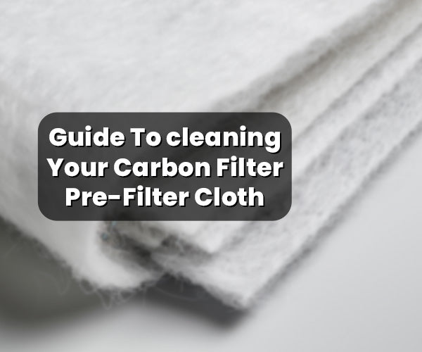 Keeping Your Carbon Filter Clean : How To Clean Pre-Filter Cloths